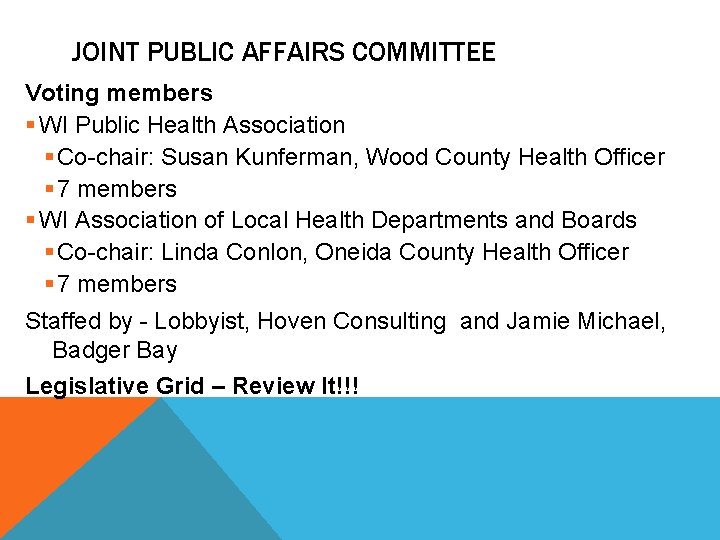 JOINT PUBLIC AFFAIRS COMMITTEE Voting members § WI Public Health Association § Co-chair: Susan
