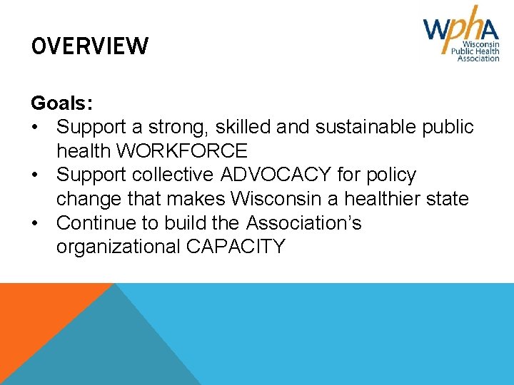 OVERVIEW Goals: • Support a strong, skilled and sustainable public health WORKFORCE • Support
