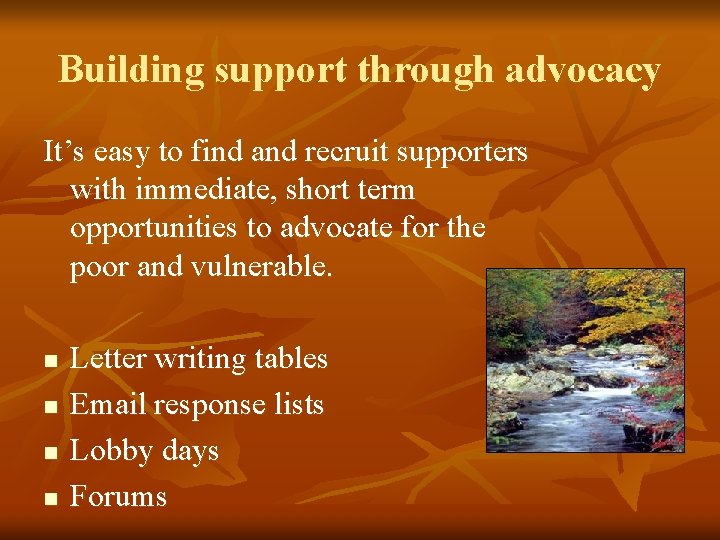 Building support through advocacy It’s easy to find and recruit supporters with immediate, short