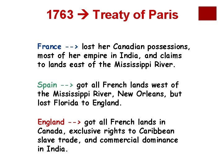 1763 Treaty of Paris France --> lost her Canadian possessions, most of her empire