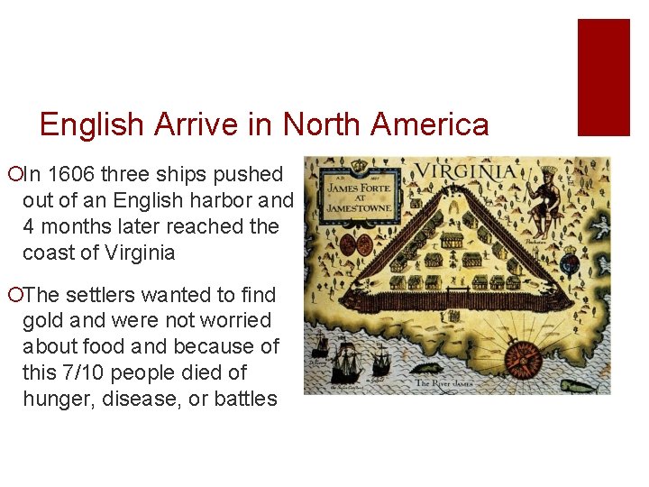 English Arrive in North America ¡In 1606 three ships pushed out of an English