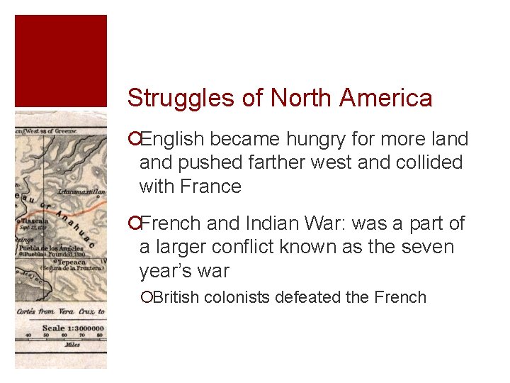 Struggles of North America ¡English became hungry for more land pushed farther west and