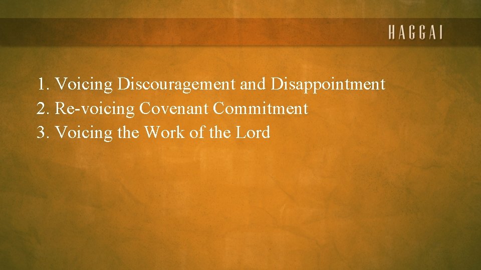 1. Voicing Discouragement and Disappointment 2. Re-voicing Covenant Commitment 3. Voicing the Work of