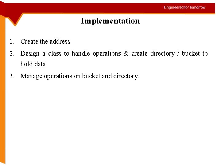 Implementation 1. Create the address 2. Design a class to handle operations & create