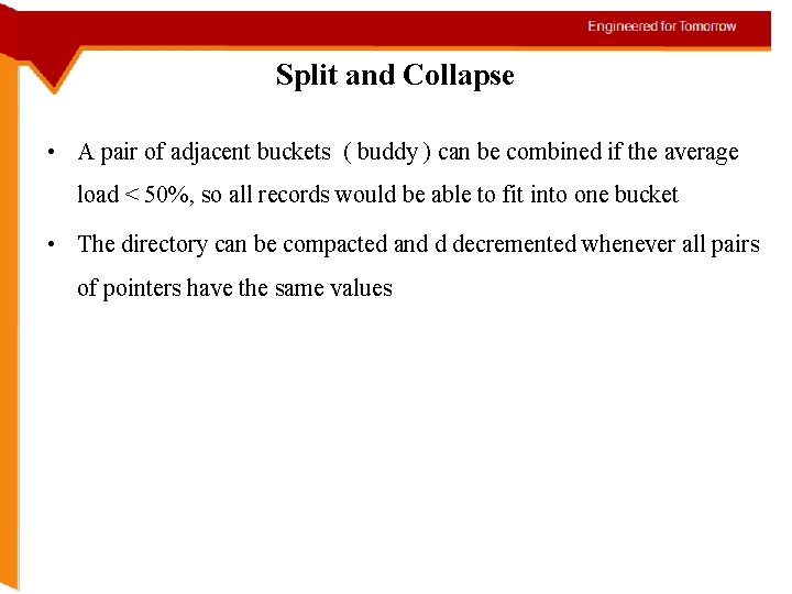 Split and Collapse • A pair of adjacent buckets ( buddy ) can be