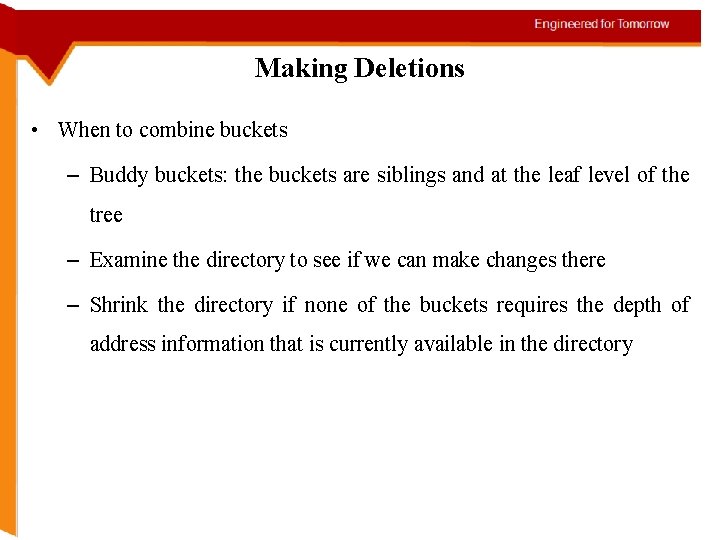 Making Deletions • When to combine buckets – Buddy buckets: the buckets are siblings