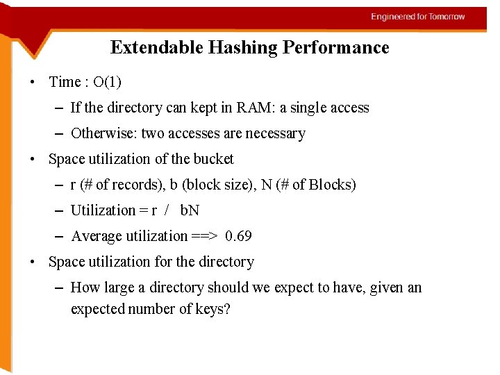 Extendable Hashing Performance • Time : O(1) – If the directory can kept in