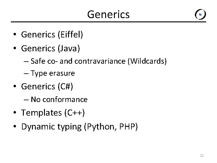 Generics • Generics (Eiffel) • Generics (Java) – Safe co- and contravariance (Wildcards) –