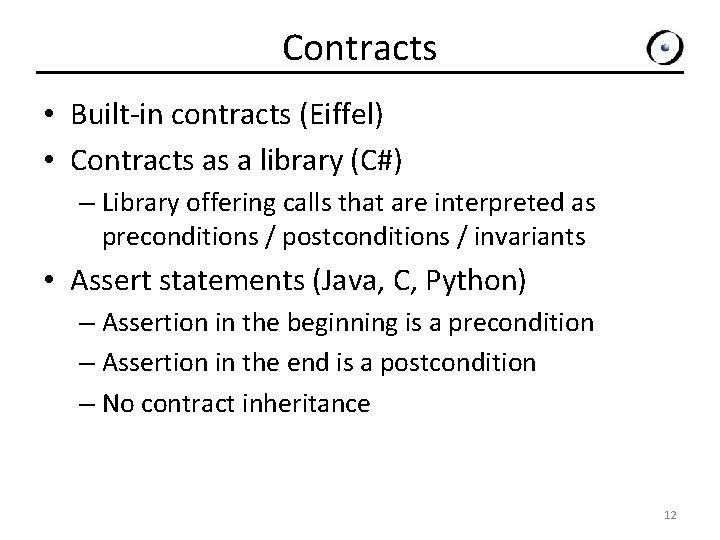 Contracts • Built-in contracts (Eiffel) • Contracts as a library (C#) – Library offering