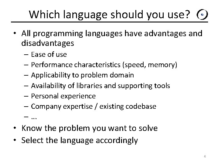 Which language should you use? • All programming languages have advantages and disadvantages –