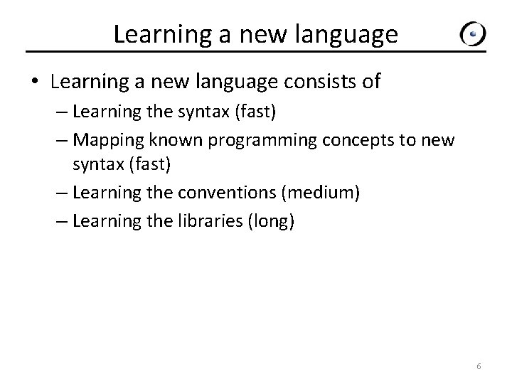 Learning a new language • Learning a new language consists of – Learning the