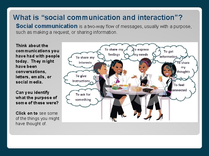 What is “social communication and interaction”? Social communication is a two-way flow of messages,