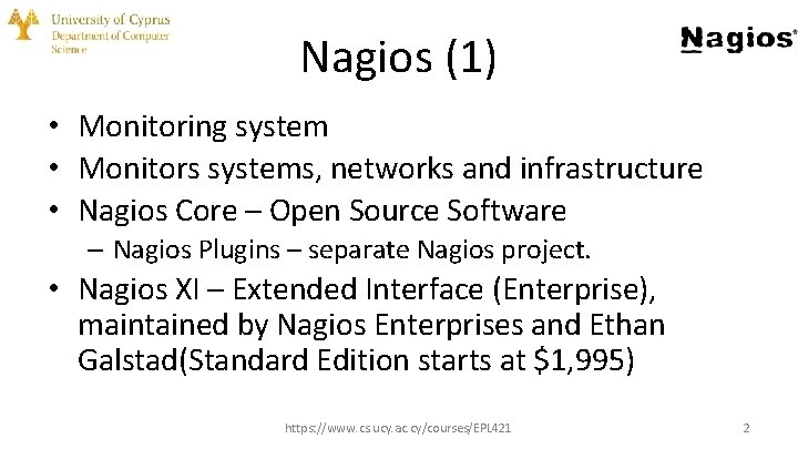 Nagios (1) • Monitoring system • Monitors systems, networks and infrastructure • Nagios Core