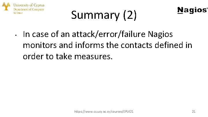 Summary (2) • In case of an attack/error/failure Nagios monitors and informs the contacts