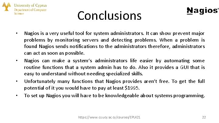 Conclusions • • Nagios is a very useful tool for system administrators. It can