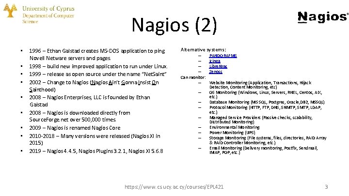 Nagios (2) • • • 1996 – Ethan Galstad creates MS-DOS application to ping