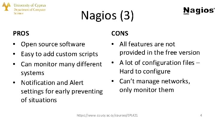 Nagios (3) PROS • Open source software • Easy to add custom scripts •