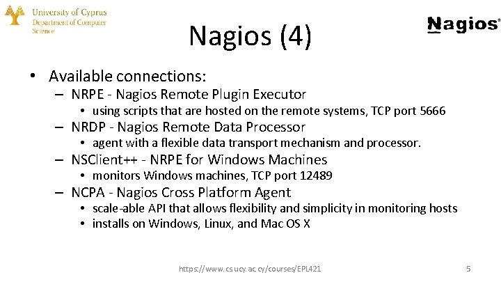 Nagios (4) • Available connections: – NRPE - Nagios Remote Plugin Executor • using