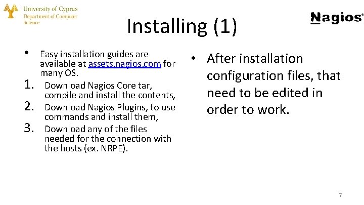 Installing (1) • 1. 2. 3. Easy installation guides are available at assets. nagios.