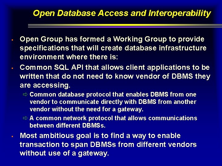 Open Database Access and Interoperability § § Open Group has formed a Working Group