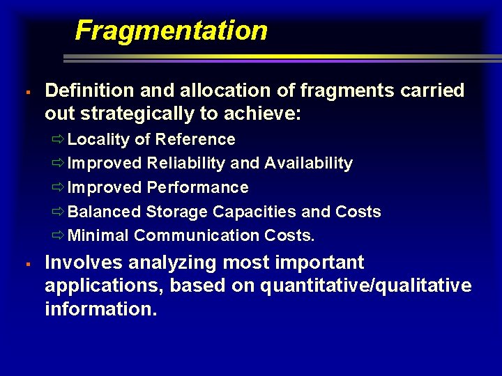Fragmentation § Definition and allocation of fragments carried out strategically to achieve: ðLocality of