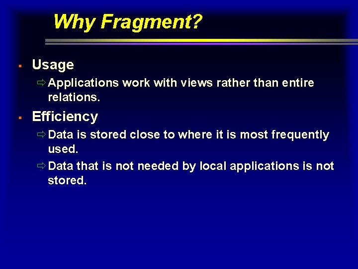 Why Fragment? § Usage ðApplications work with views rather than entire relations. § Efficiency