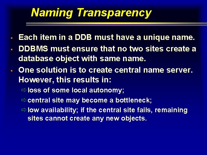 Naming Transparency § § § Each item in a DDB must have a unique