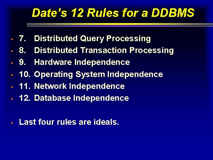 Date’s 12 Rules for a DDBMS § 7. 8. 9. 10. 11. 12. §
