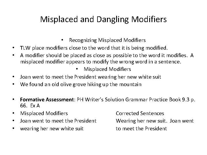 Misplaced and Dangling Modifiers • • • Recognizing Misplaced Modifiers TLW place modifiers close