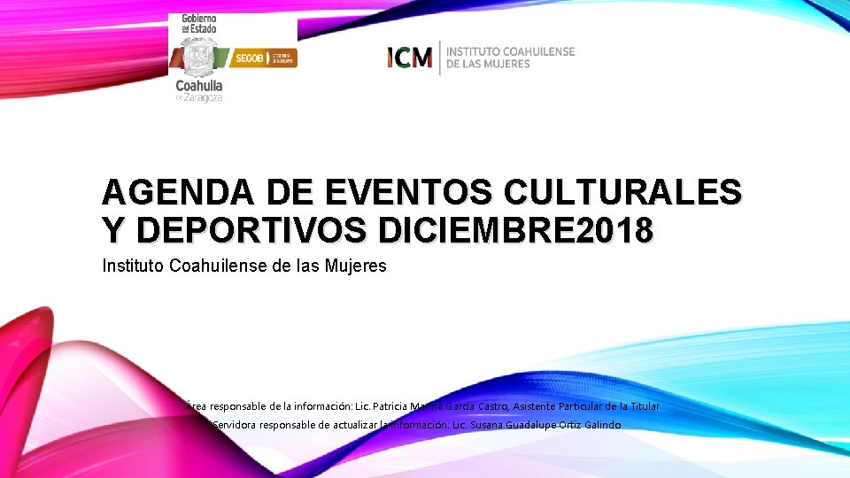 AGENDA DE EVENTOS CULTURALES Y DEPORTIVOS DICIEMBRE 2018 Instituto Coahuilense de las Mujeres Área