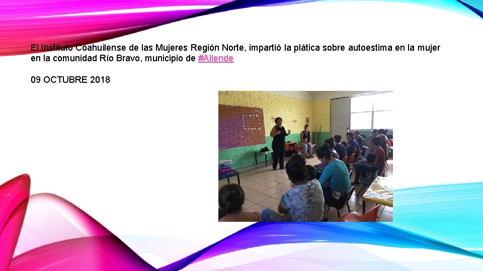 El Instituto Coahuilense de las Mujeres Región Norte, impartió la plática sobre autoestima en
