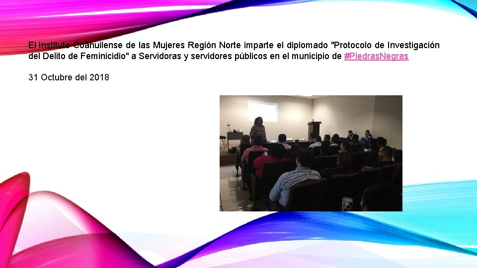 El Instituto Coahuilense de las Mujeres Región Norte imparte el diplomado "Protocolo de Investigación
