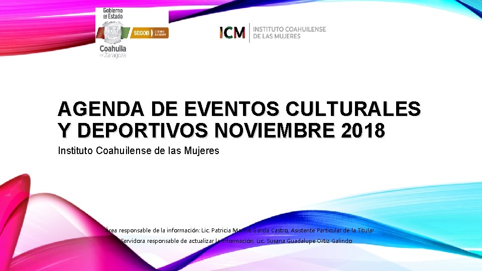AGENDA DE EVENTOS CULTURALES Y DEPORTIVOS NOVIEMBRE 2018 Instituto Coahuilense de las Mujeres Área