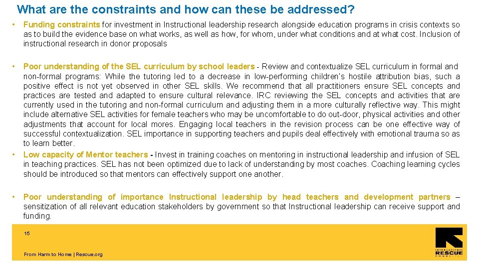 What are the constraints and how can these be addressed? • Funding constraints for