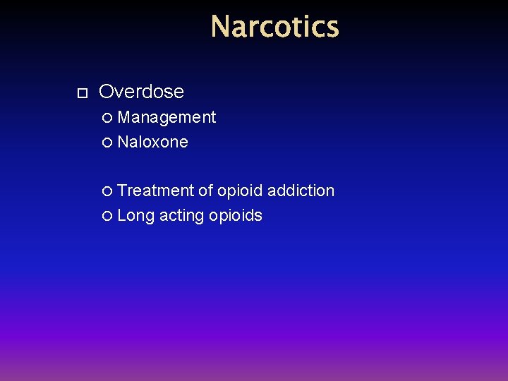 Narcotics Overdose Management Naloxone Treatment of opioid addiction Long acting opioids 