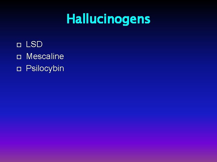 Hallucinogens LSD Mescaline Psilocybin 