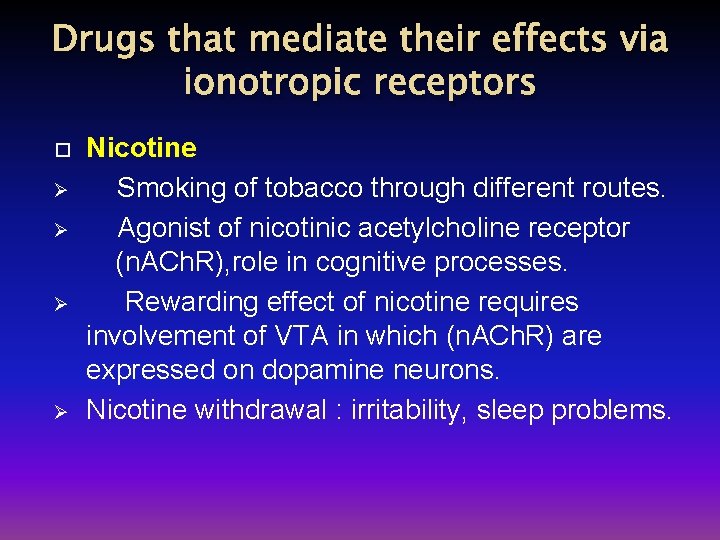 Drugs that mediate their effects via ionotropic receptors Ø Ø Nicotine Smoking of tobacco