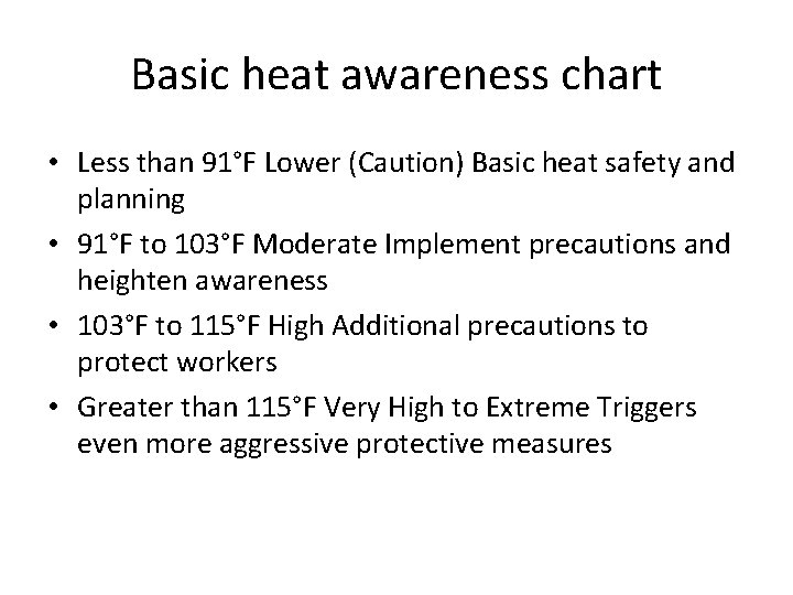 Basic heat awareness chart • Less than 91°F Lower (Caution) Basic heat safety and