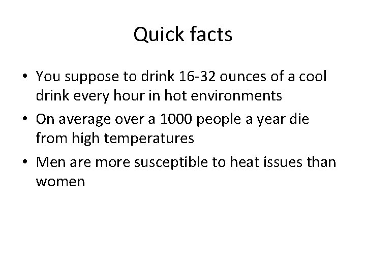Quick facts • You suppose to drink 16 -32 ounces of a cool drink