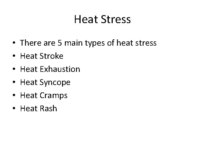 Heat Stress • • • There are 5 main types of heat stress Heat