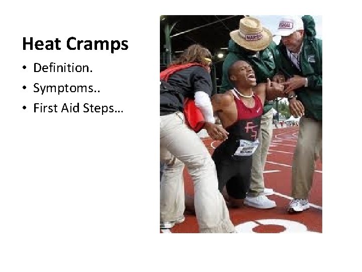 Heat Cramps • Definition. • Symptoms. . • First Aid Steps… 