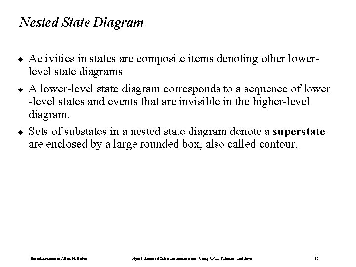 Nested State Diagram ¨ ¨ ¨ Activities in states are composite items denoting other Nested State Diagram ¨ ¨ ¨ Activities in states are composite items denoting other