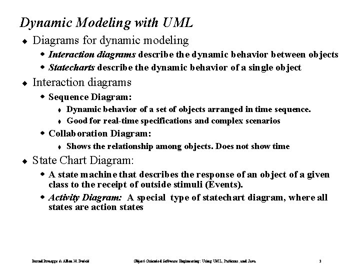 Dynamic Modeling with UML ¨ Diagrams for dynamic modeling w Interaction diagrams describe the Dynamic Modeling with UML ¨ Diagrams for dynamic modeling w Interaction diagrams describe the