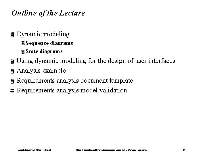 Outline of the Lecture 4 Dynamic modeling 4 Sequence diagrams 4 State diagrams Using Outline of the Lecture 4 Dynamic modeling 4 Sequence diagrams 4 State diagrams Using