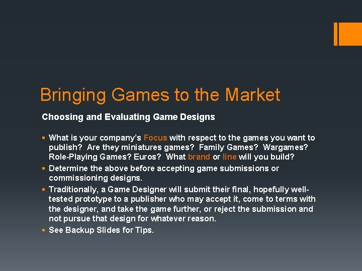 Bringing Games to the Market Choosing and Evaluating Game Designs § What is your