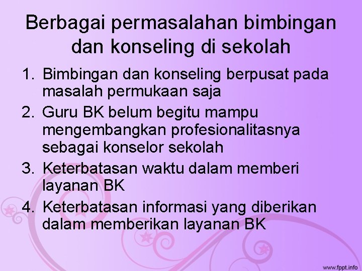 Berbagai permasalahan bimbingan dan konseling di sekolah 1. Bimbingan dan konseling berpusat pada masalah