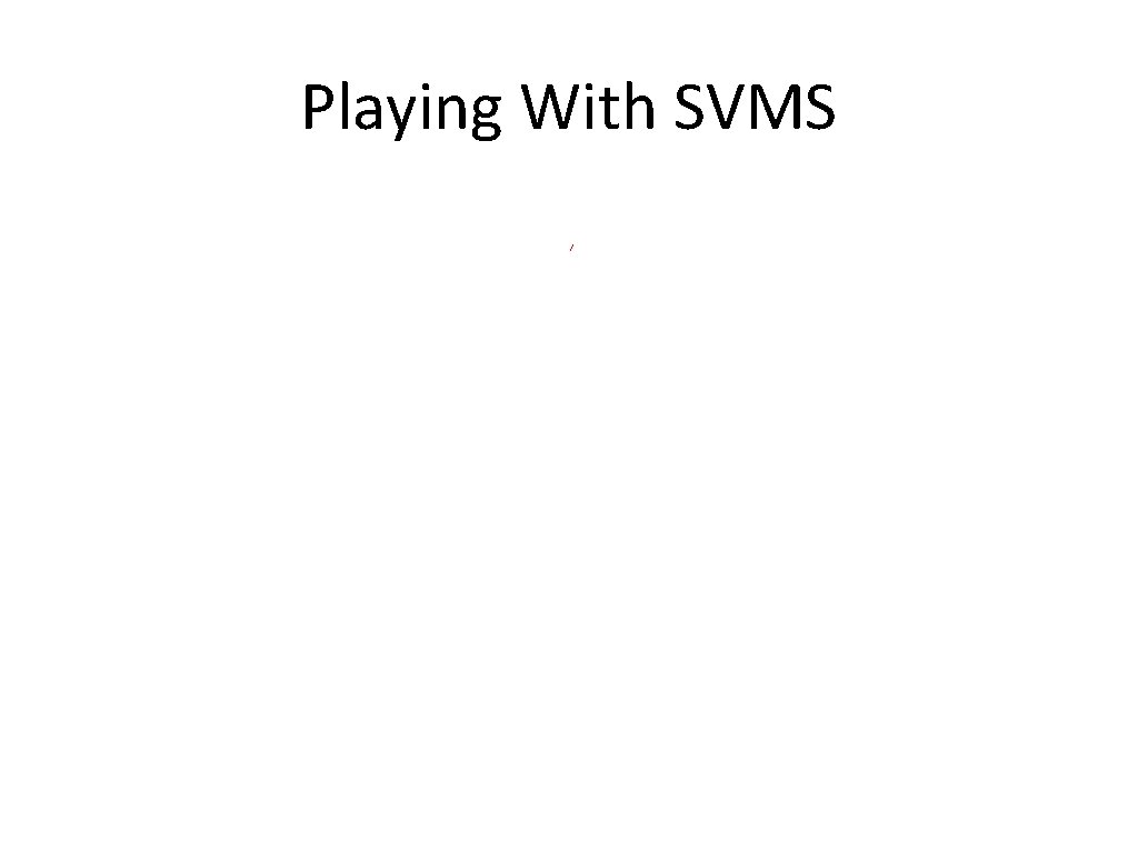Playing With SVMS 