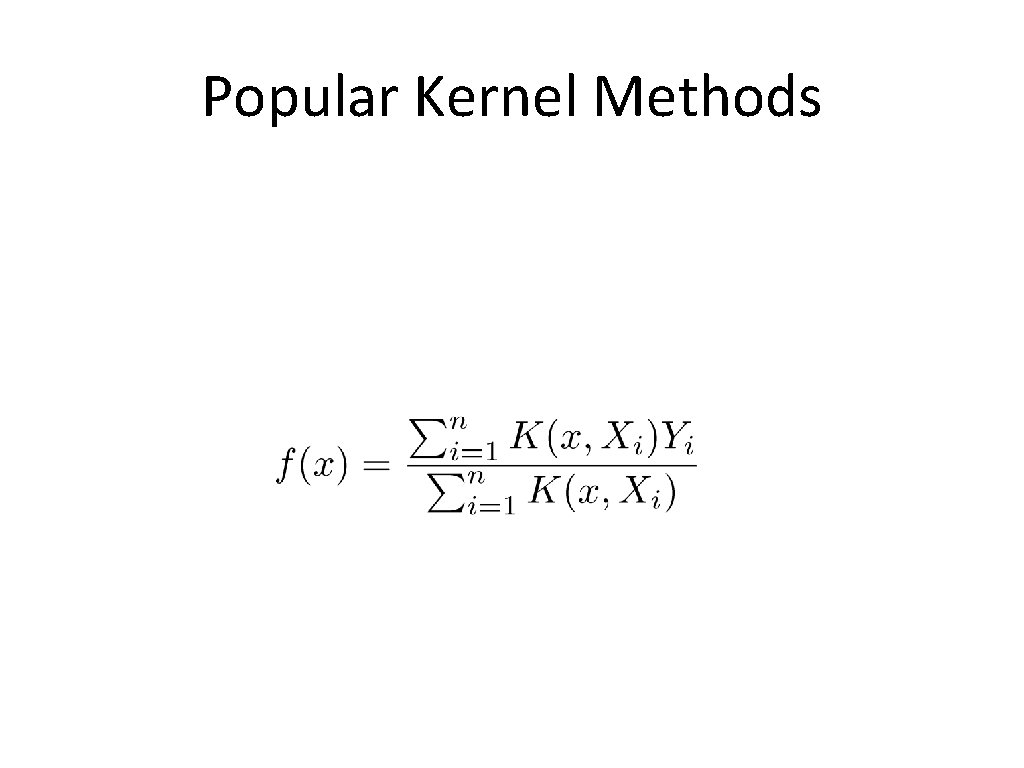 Popular Kernel Methods 