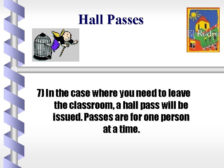 Hall Passes 7) In the case where you need to leave the classroom, a
