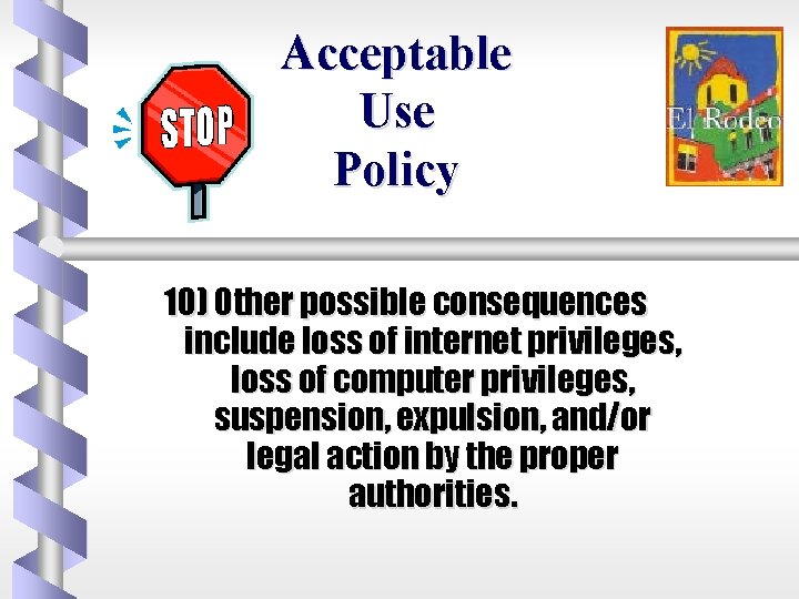 Acceptable Use Policy 10) Other possible consequences include loss of internet privileges, loss of